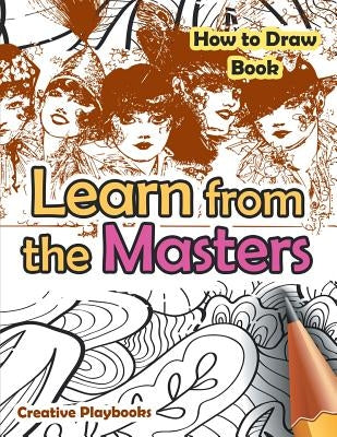 Learn from the Masters: How to Draw Book by Playbooks, Creative