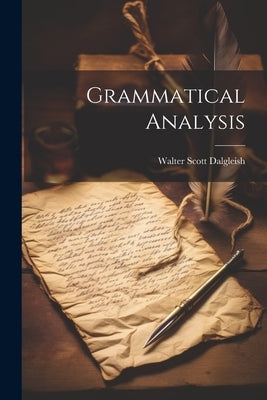 Grammatical Analysis by Dalgleish, Walter Scott