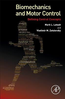 Biomechanics and Motor Control: Defining Central Concepts by Latash, Mark L.