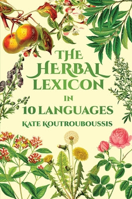 The Herbal Lexicon: In 10 Languages by Koutrouboussis, Kate