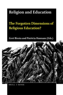 Religion and Education: The Forgotten Dimensions of Religious Education? by Biesta, Gert