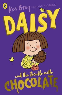Daisy and the Trouble with Chocolate by Gray, Kes