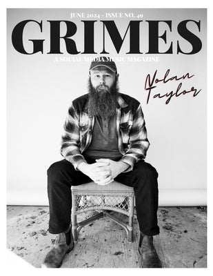 Grimes Magazine June 2024 Issue 49: This issue features Nolan Taylor on the front cover and Elektra Records Artist Omar Rudberg on the back by Martinez, Mario Fernando
