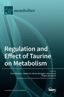Regulation and Effect of Taurine on Metabolism by Miyazaki, Teruo