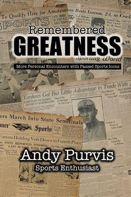 Remembered Greatness by Purvis, Andy