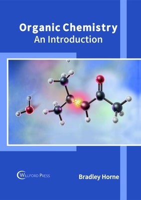 Organic Chemistry: An Introduction by Horne, Bradley
