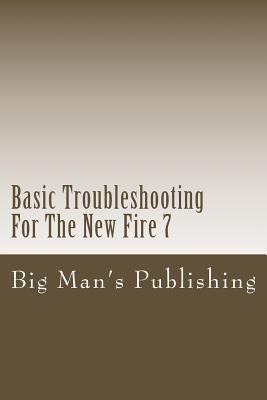 Basic Troubleshooting For The New Fire 7: Troubleshooting For The New Fire 7 by Clifton, Wesley