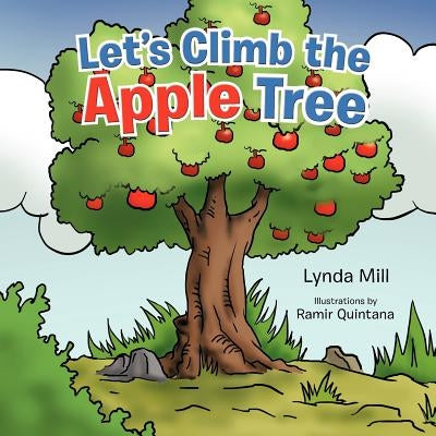 Let's Climb the Apple Tree by Mill, Lynda