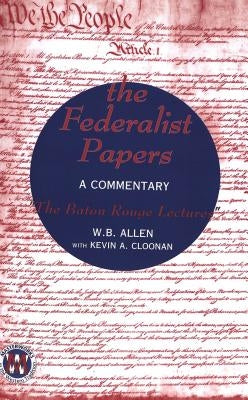 The Federalist Papers: A Commentary- «The Baton Rouge Lectures» by Capaldi, Nicholas
