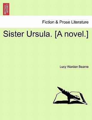 Sister Ursula. [A Novel.] by Bearne, Lucy Warden