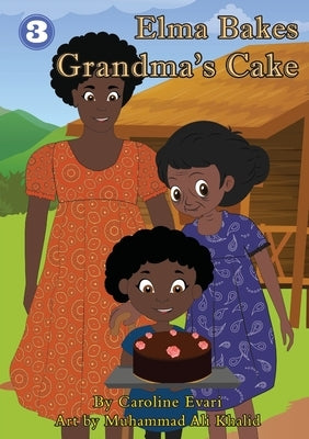 Elma Bakes Grandma's Cake by Evari, Caroline