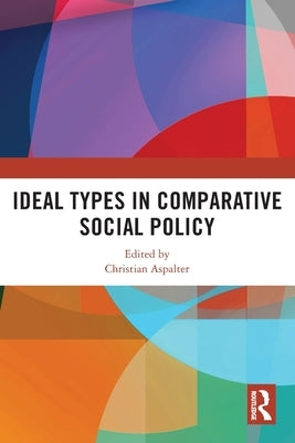 Ideal Types in Comparative Social Policy by Aspalter, Christian