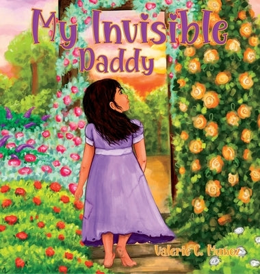 My Invisible Daddy: A Children's Book About God and His Love for Them by Muńoz, Valerie C.
