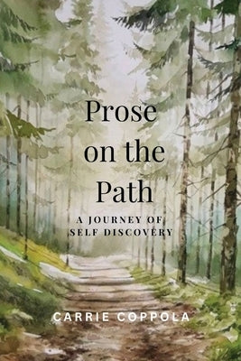 Prose on the Path - A Journey of Self Discovery by Coppola, Carrie