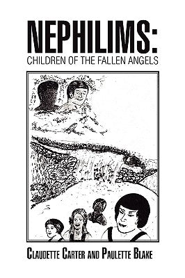 Nephilims: Children of the Fallen Angels by Claudette Carter and Paulette Blake