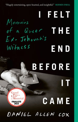 I Felt the End Before It Came: Memoirs of a Queer Ex-Jehovah's Witness by Cox, Daniel Allen