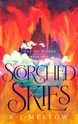 Scorched Skies by Mellow, E. J.