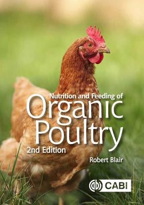 Nutrition and Feeding of Organic Poultry by Blair, Robert