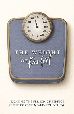 The Weight of Perfect by Kissler, Ann-Michel
