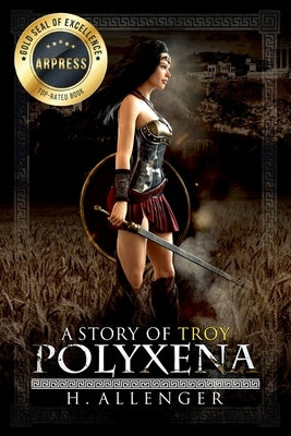 Polyxena: A Story of Troy by Allenger, H.