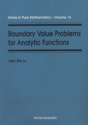 Boundary Value Problems for Analytic Functions by Lu, Jian-Ke