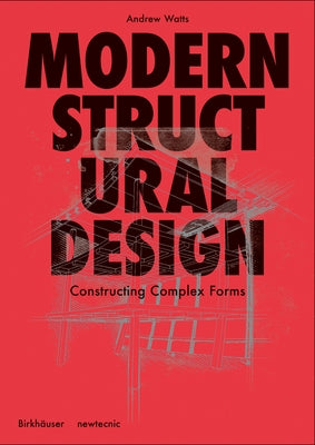 Modern Structural Design: Constructing Complex Forms by Watts, Andrew