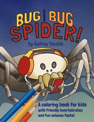 Bug, Bug, Spider: A Coloring Book for Kids by Sauble, Audrey
