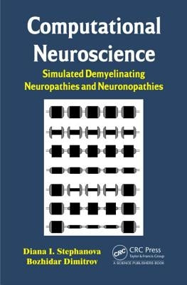 Computational Neuroscience: Simulated Demyelinating Neuropathies and Neuronopathies by Stephanova, Diana Ivanova