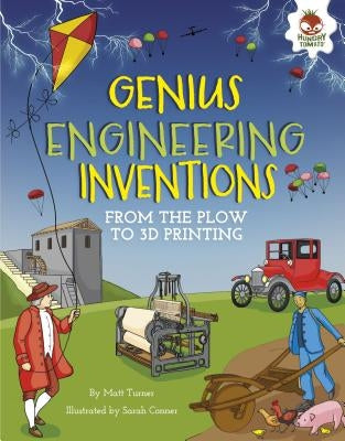 Genius Engineering Inventions: From the Plow to 3D Printing by Turner, Matt