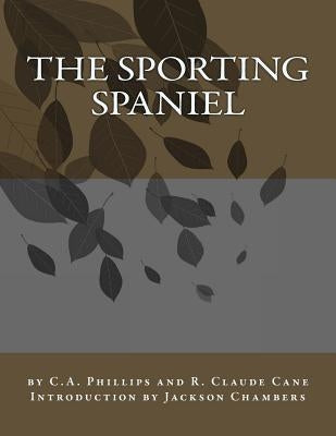 The Sporting Spaniel by Cane, R. Claude
