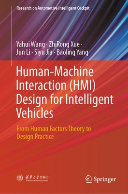 Human-Machine Interaction (Hmi) Design for Intelligent Vehicles: From Human Factors Theory to Design Practice by Wang, Yahui
