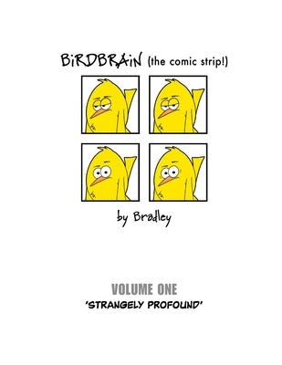 BiRDBRAiN (the comic strip!) Volume 1 by Bradley, Peter