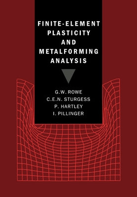 Finite-Element Plasticity and Metalforming Analysis by Rowe, G. W.