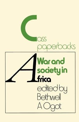 War And Society In Africa by Ogot, Bethwell A.
