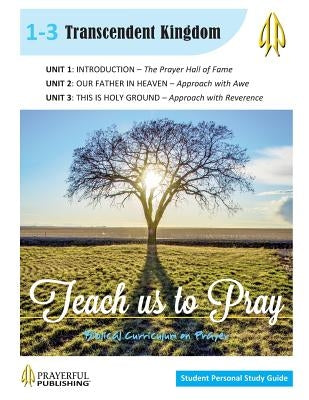 Teach Us To Pray SPS Guide 1: Transcendent Kingdom by Erickson, Dale Roy