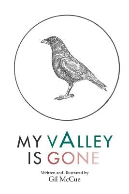My Valley Is Gone by McCue, Gil
