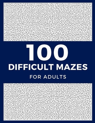 100 Difficult Mazes For Adults: Hard & Extreme Challenging Mazes Puzzle Book by Bohme, Jomei &. Peggy