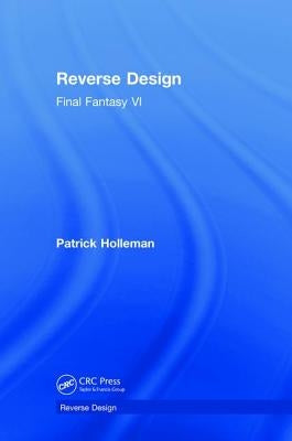 Reverse Design: Final Fantasy VI by Holleman, Patrick