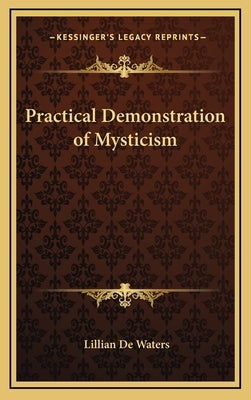 Practical Demonstration of Mysticism by de Waters, Lillian