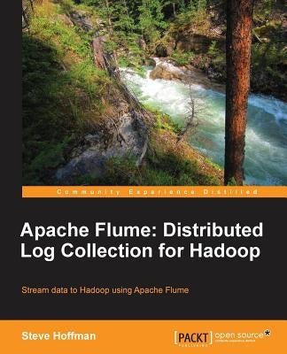 Apache Flume: Distributed Log Collection for Hadoop by D'Souza, Subas
