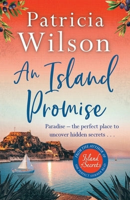 An Island Promise: Paradise - The Perfect Place to Uncover Hidden Secrets . . . by Wilson, Patricia