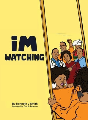 i'M WATCHiNG by Smith, Kenneth J.