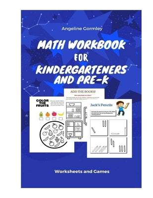 Math Workbook for Kindergarteners and PreK: Worksheets and Games by Gormley, Angeline