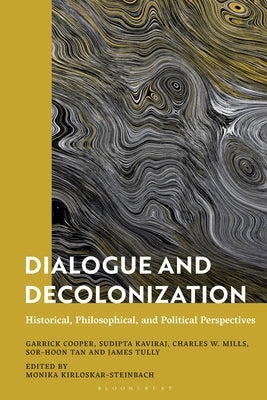 Dialogue and Decolonization: Historical, Philosophical, and Political Perspectives by Kirloskar-Steinbach, Monika