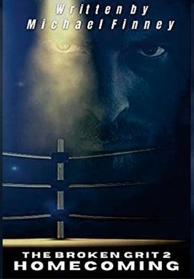 The Broken Grit 2: Homecoming by Finney, Michael