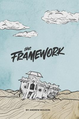 The Framework: Building a Godly Foundation by Mouzon, Andrew
