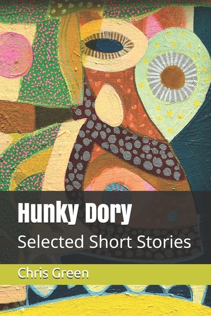 Hunky Dory: Selected Short Stories by Green, Chris