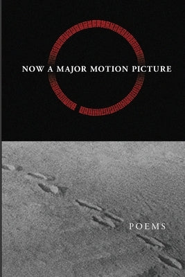 Now A Major Motion Picture: Poetry in Dialogue with the Book of Changes by Sturgill, Joshua Alan