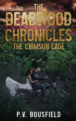 The Deadwood Chronicles: The Crimson Cage: The Crimson Cage by Bousfield, P. V.