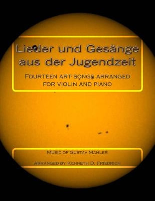 Lieder und Gesange aus der Jugendzeit: Fourteen art songs arranged for violin and piano by Friedrich, Kenneth D.